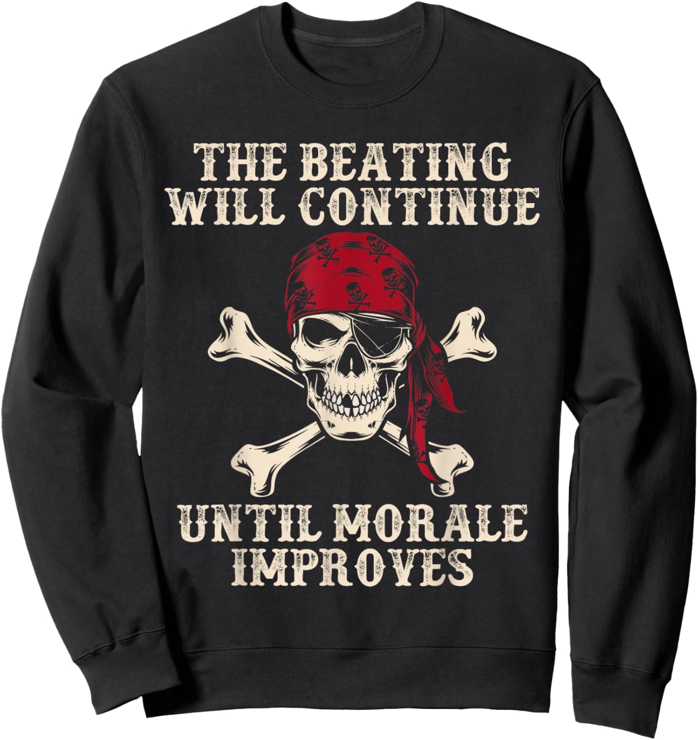 Pirate The Beatings Will Continue Until Morale Improves Sweatshirt - Sweatshirt | Black