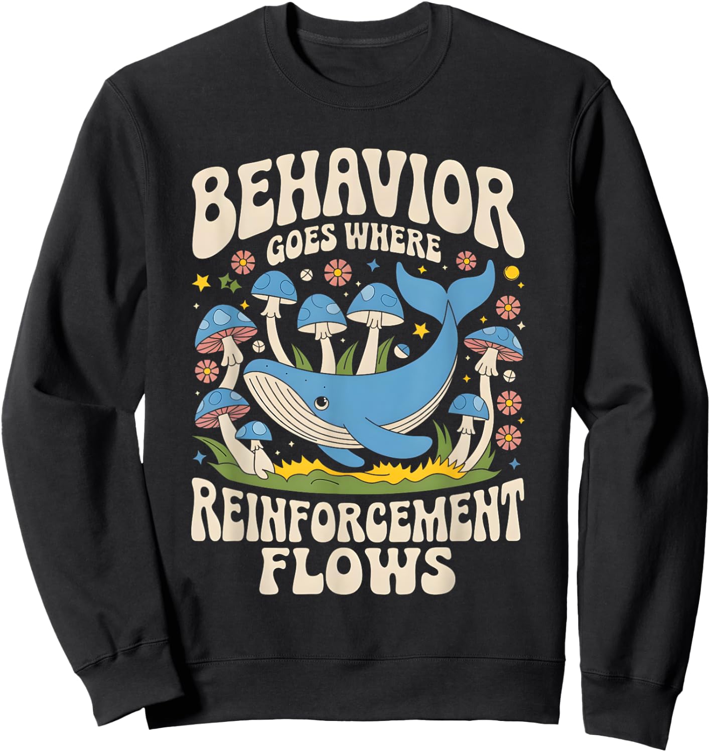 Behavior Goes Where Reinforcement Flows ABA Lover Sweatshirt - Sweatshirt | Black