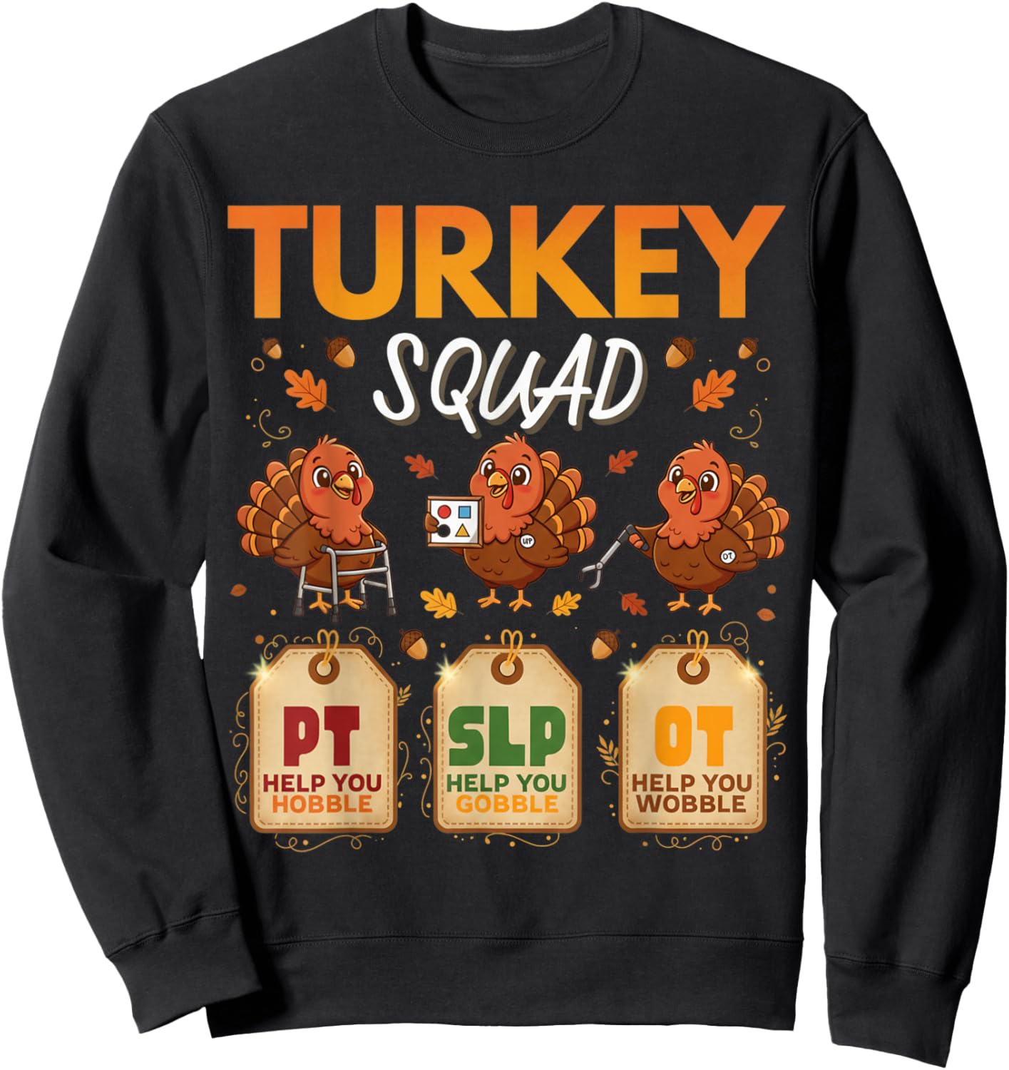 Thanksgiving PT SLP OT Turkey Squad Funny Therapy Women Men Sweatshirt - Sweatshirt | Black