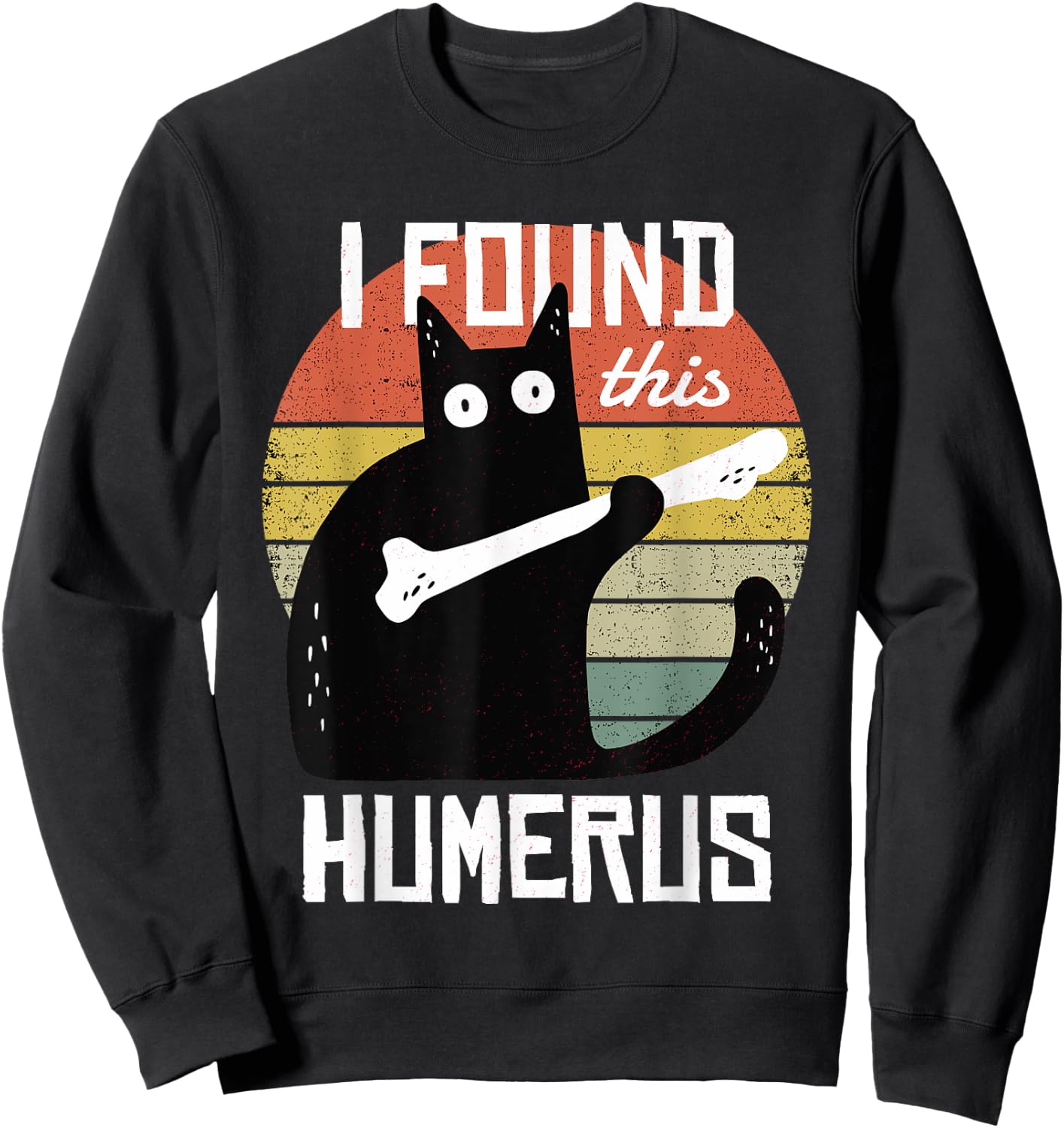 I Found This Humerus Cats Humorous Pun Funny Cat Lover Gift Sweatshirt - Sweatshirt | Black