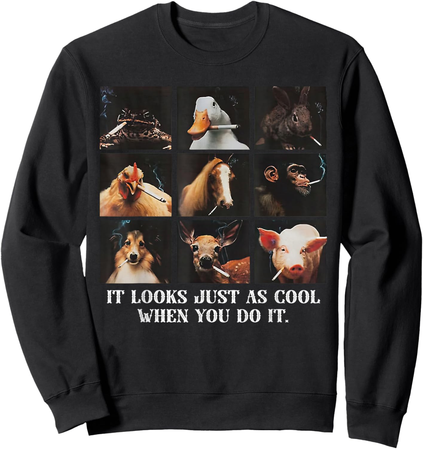 It Looks Just As Cool When You Do It Funny Animal Sweatshirt - Sweatshirt | Black