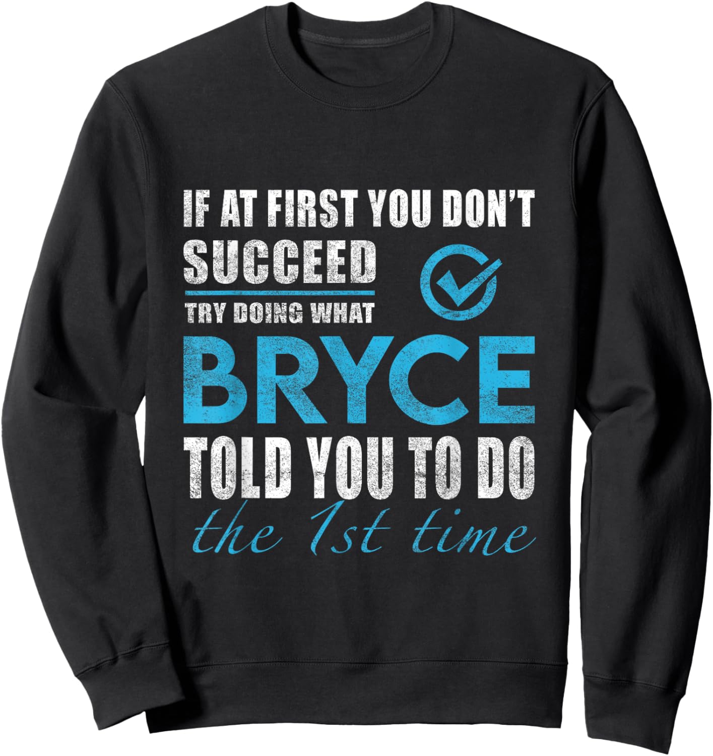 Bryce Name - Try What Bryce Told You To Do Sweatshirt - Sweatshirt | Black