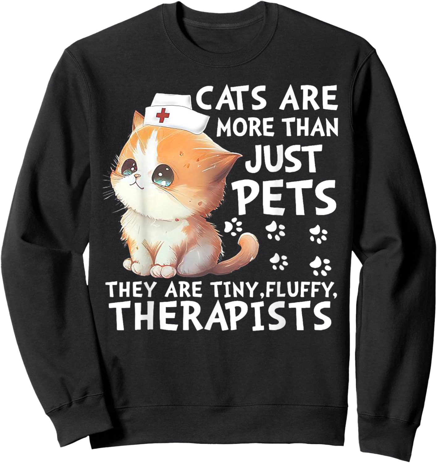 Cats Are More Than Just Pets They Are Tiny Fluffy Therapists Sweatshirt - Sweatshirt | Black