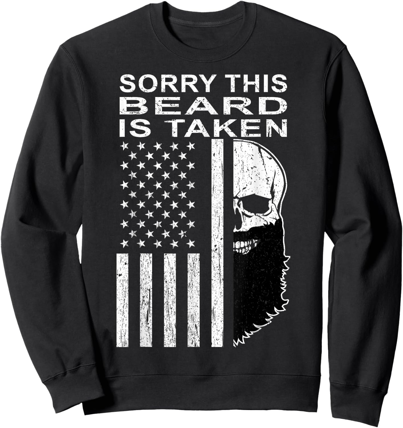 Sorry This Beard is Taken American Flag Skull Bearded Gifts Sweatshirt - Sweatshirt | Black