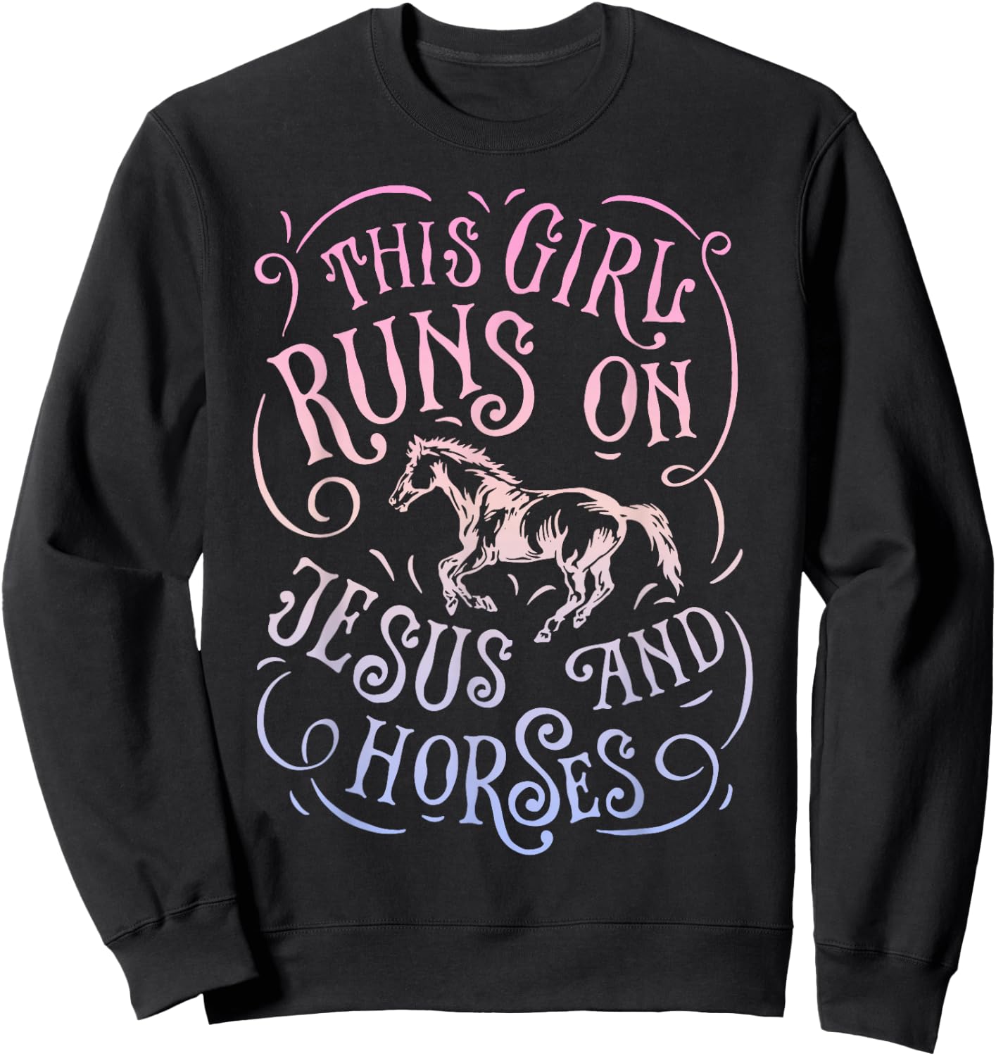 This Girl Runs On Jesus And Horses Horse Riding Equestrian Sweatshirt - Sweatshirt | Black