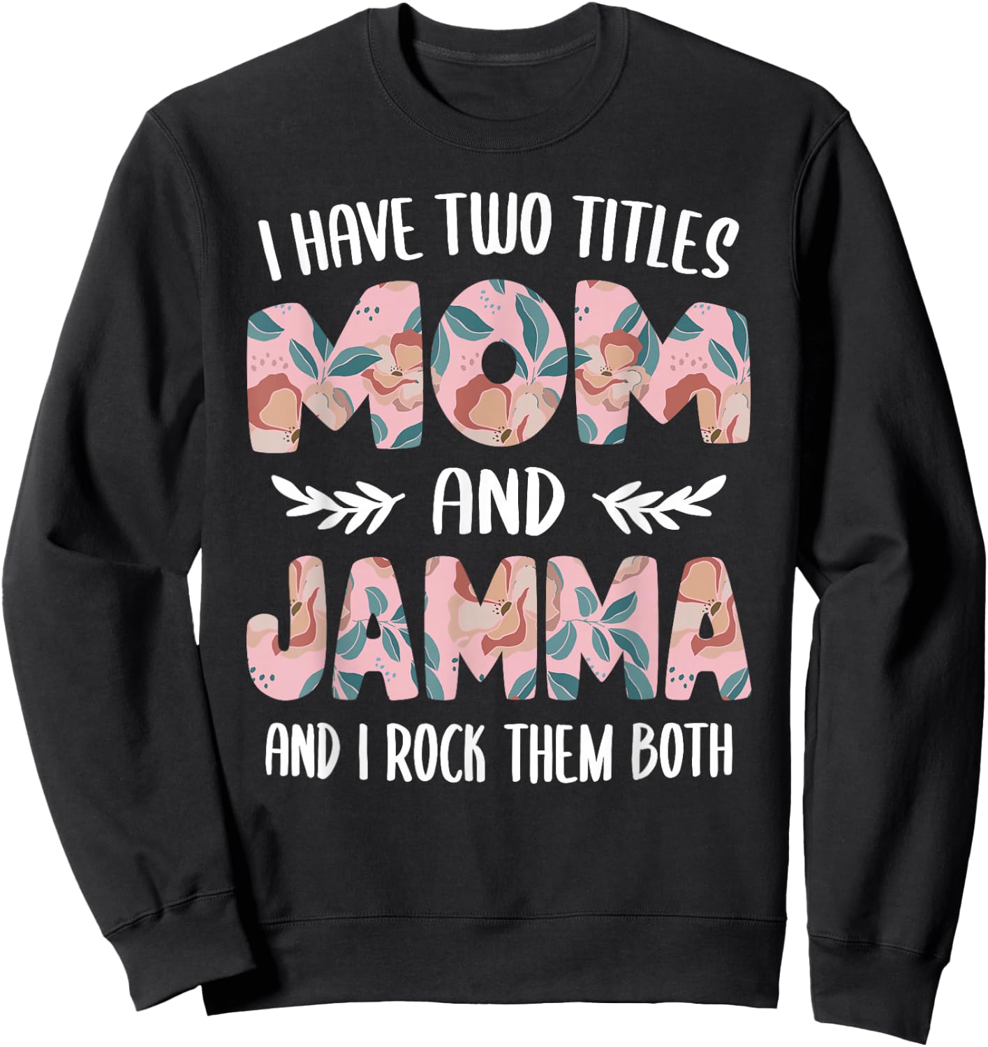 Jamma Shirts Cute I have two Titles Mom and Jamma Sweatshirt - Sweatshirt | Black