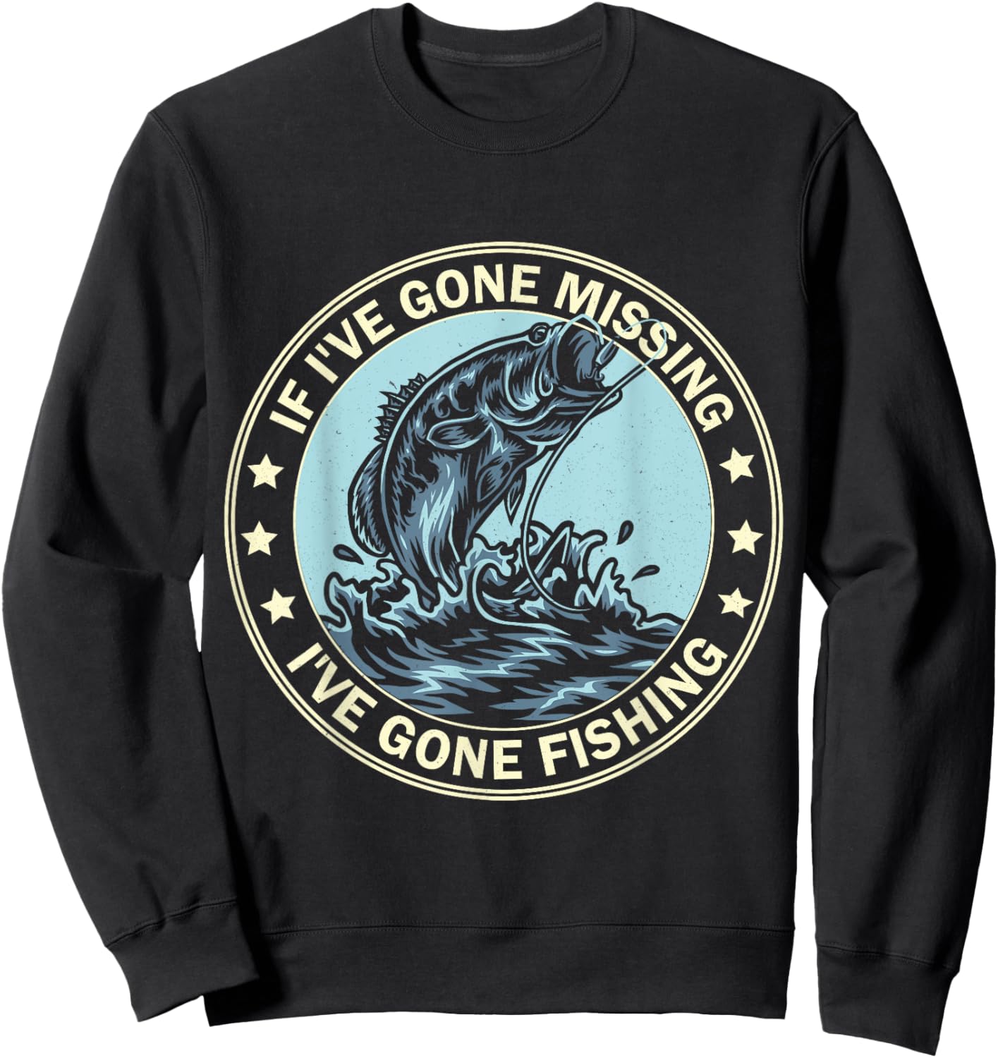 If I'm Missing I've Gone Fishing Funny Fishing shirt apparel Sweatshirt - Sweatshirt | Black
