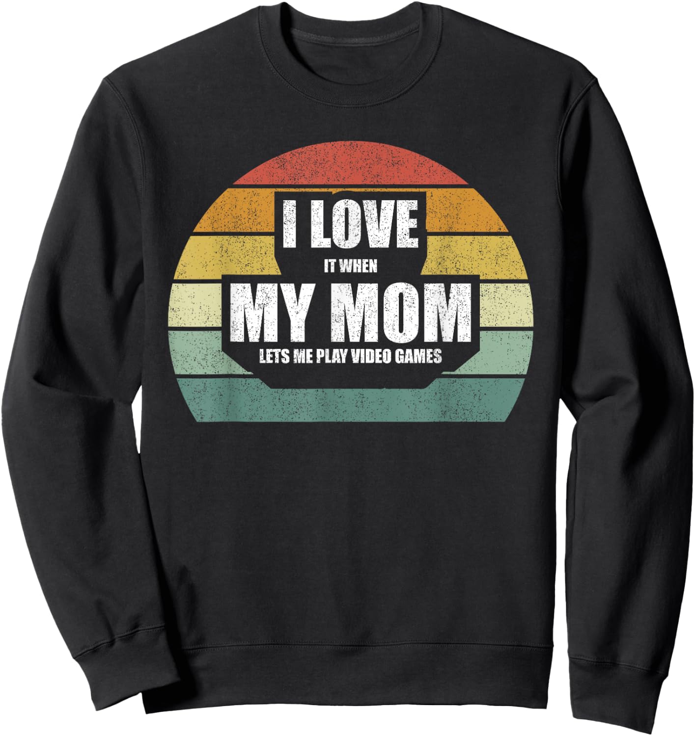 Vintage Retro I Love It When My Mom Lets Me Play Video Games Sweatshirt - Sweatshirt | Black