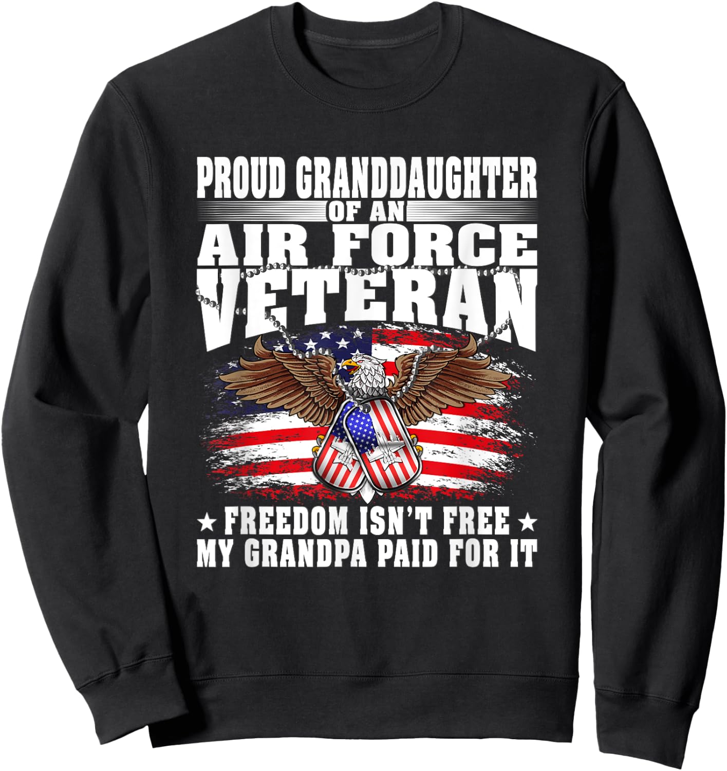 Proud Granddaughter Of Air Force Veteran Freedom Isn't Free Sweatshirt - Sweatshirt | Black