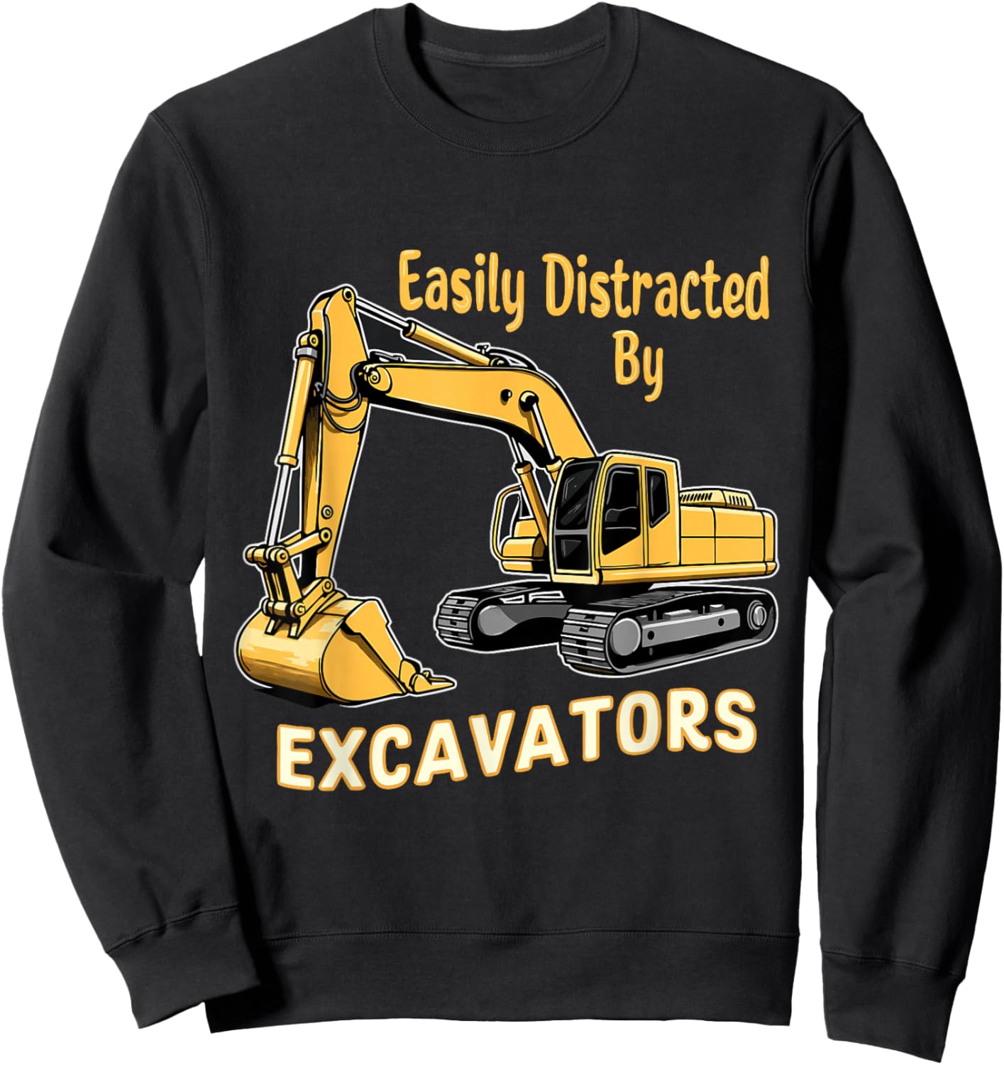 Easily Distracted By Excavators Sweatshirt - Sweatshirt | Black