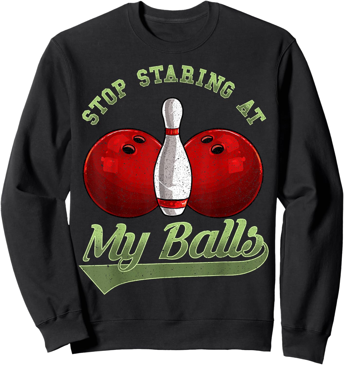 Bowling Lover Stop Staring At My Balls Bowling Sweatshirt - Sweatshirt | Black