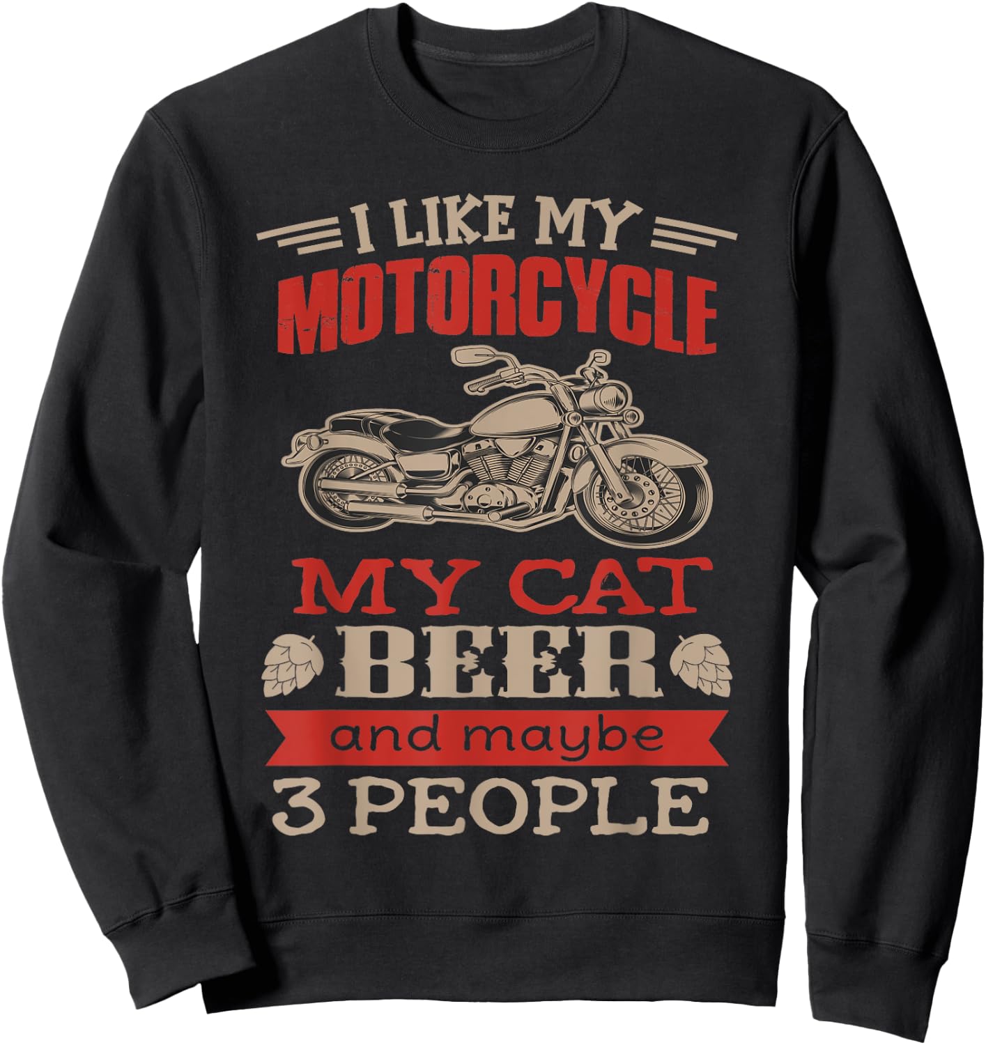 Funny Biker Shirt I like My Motorcycle, Cat Beer Men Women Sweatshirt - Sweatshirt | Black