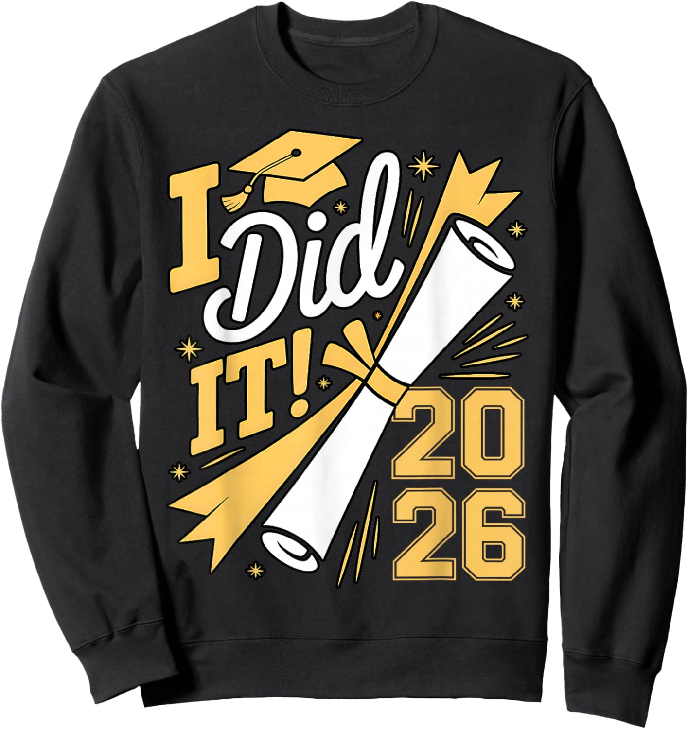 I Did It Graduation 2026 Graduate Class of 2026 Senior 26 Sweatshirt - Sweatshirt | Black