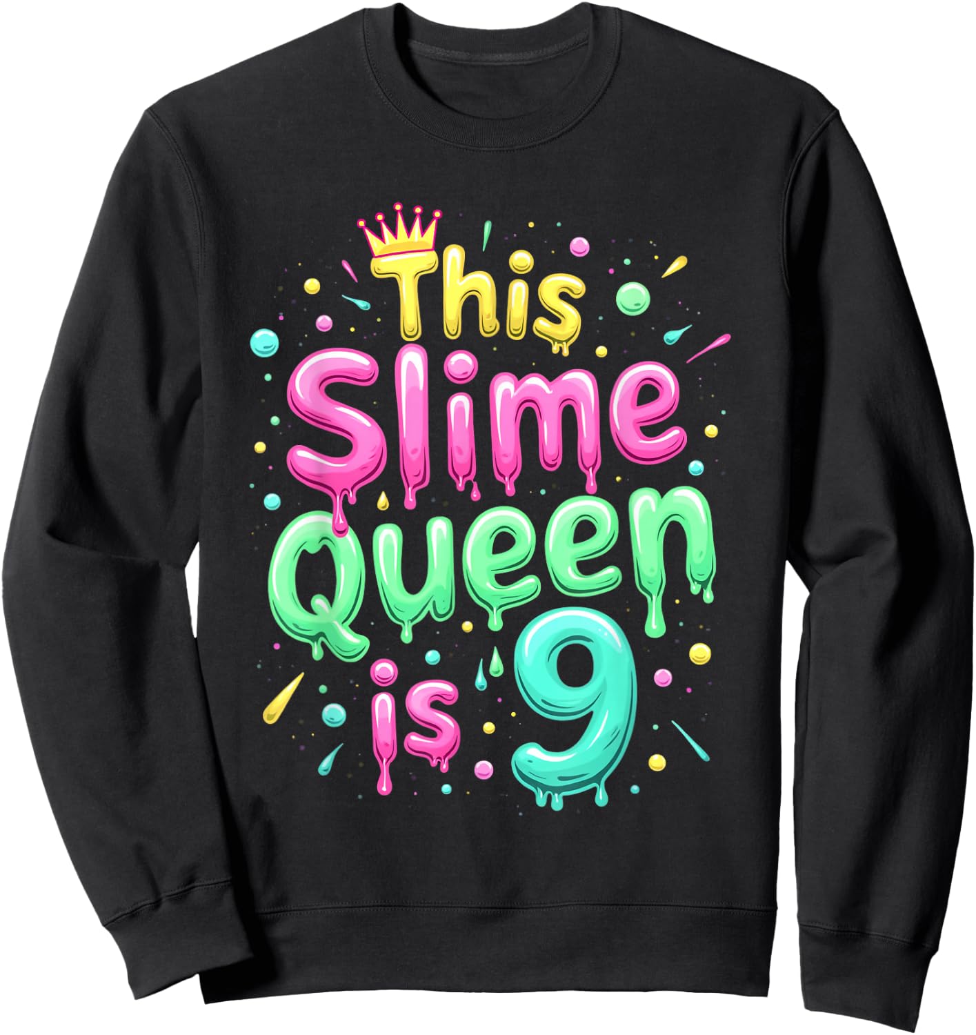 This Slime Queen Is 9 Birthday Celebration Sweatshirt - Sweatshirt | Black