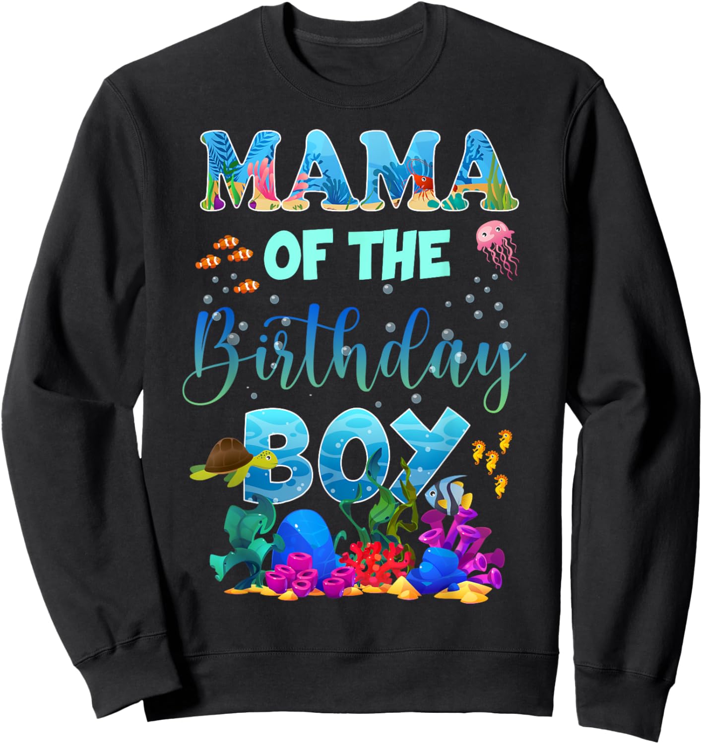 Mama Of The Birthday Boy Ocean Animals Fish Theme For Family Sweatshirt - Sweatshirt | Black