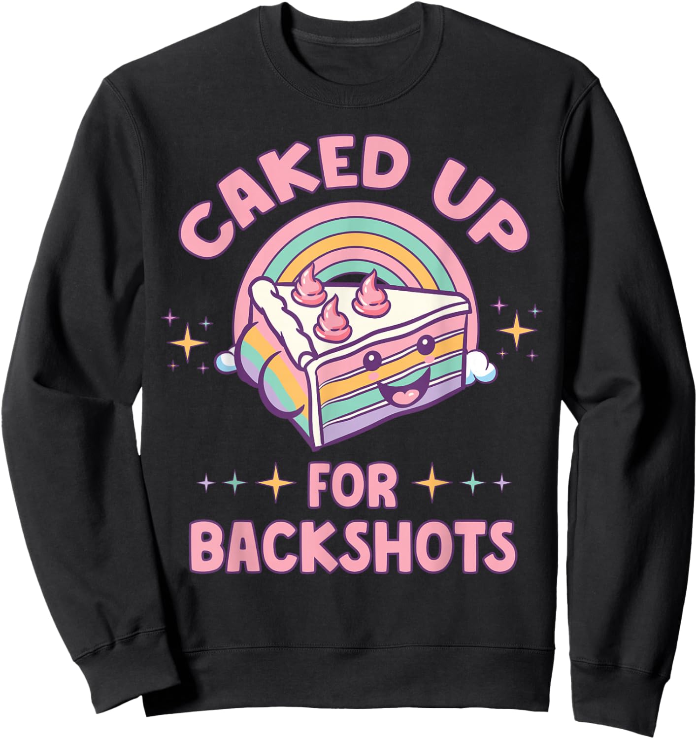 Funny Caked Up for Backshots Inapropriate Adult Humor Meme Sweatshirt - Sweatshirt | Black