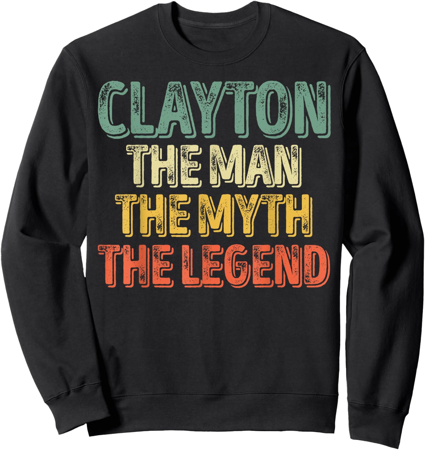 Clayton The Man The Myth The Legend Shirt First Name Clayton Sweatshirt - Sweatshirt | Black