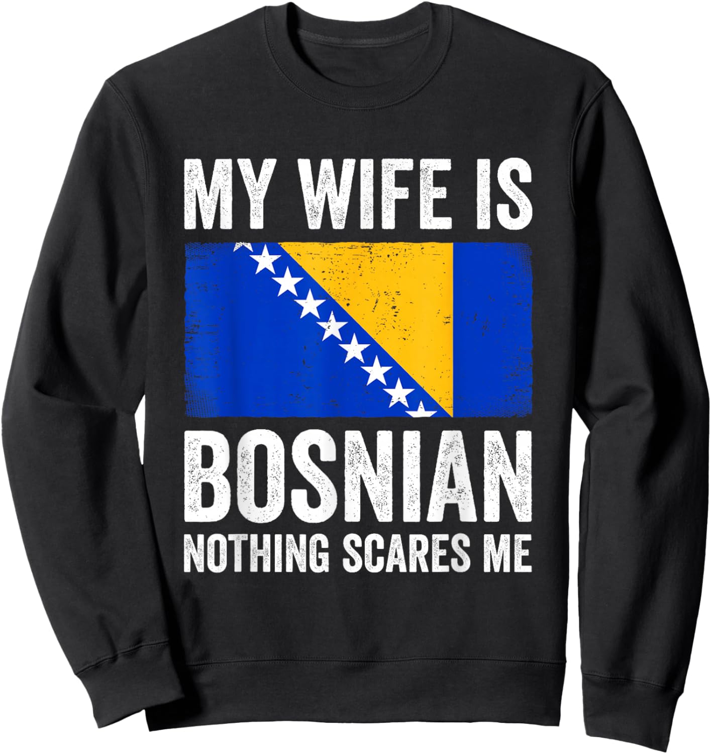 My Wife is Bosnian Nothing Scares Me Bosnia and Herzegovina Sweatshirt - Sweatshirt | Black