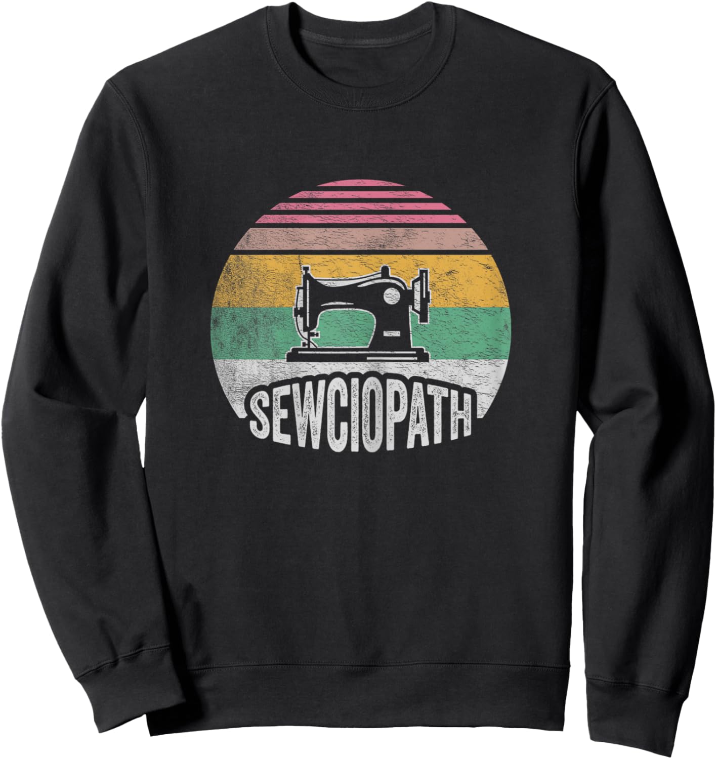 Retro Vintage Sewing Shirt Funny Sew Sewing Lover Sewciopath Sweatshirt - Sweatshirt | Black