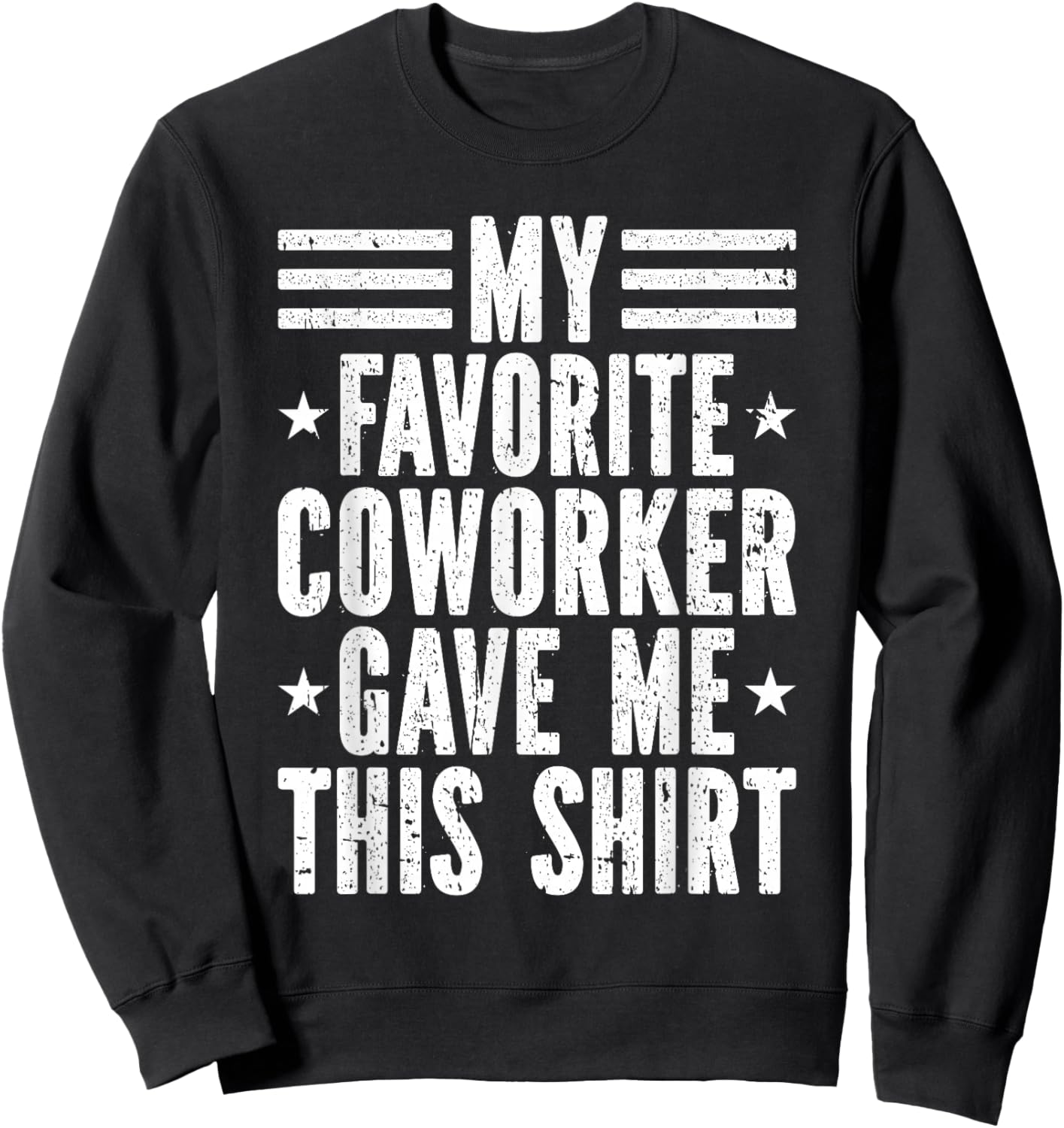 My Favorite Coworker Gave Me This Shirt Co-Worker Sweatshirt - Sweatshirt | Black