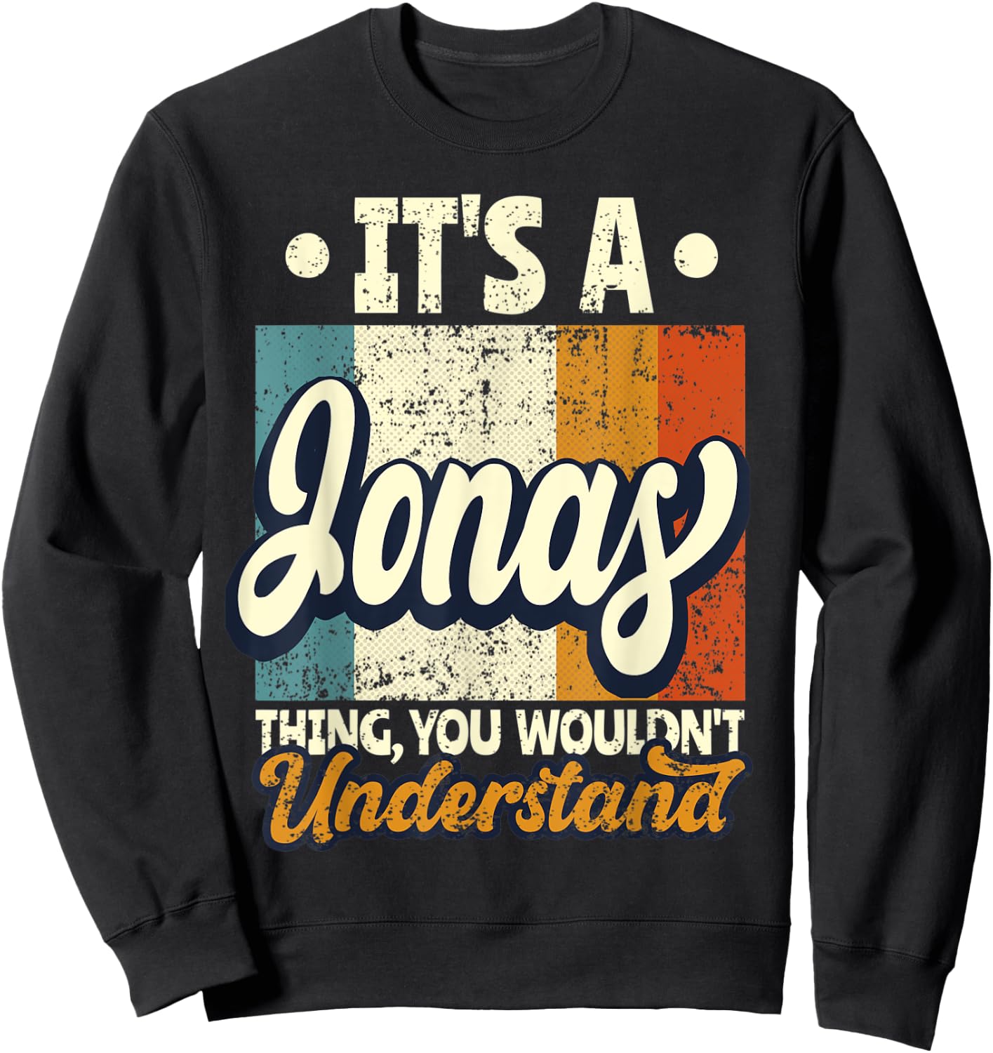 It's A Jonas Thing You Wouldn't Understand Sweatshirt - Sweatshirt | Black
