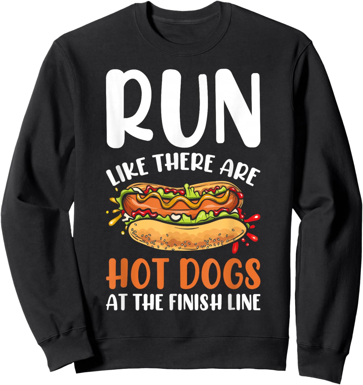 Run Like There Are Hot Dogs At The Finish Line - Marathon Sweatshirt - Sweatshirt | Black