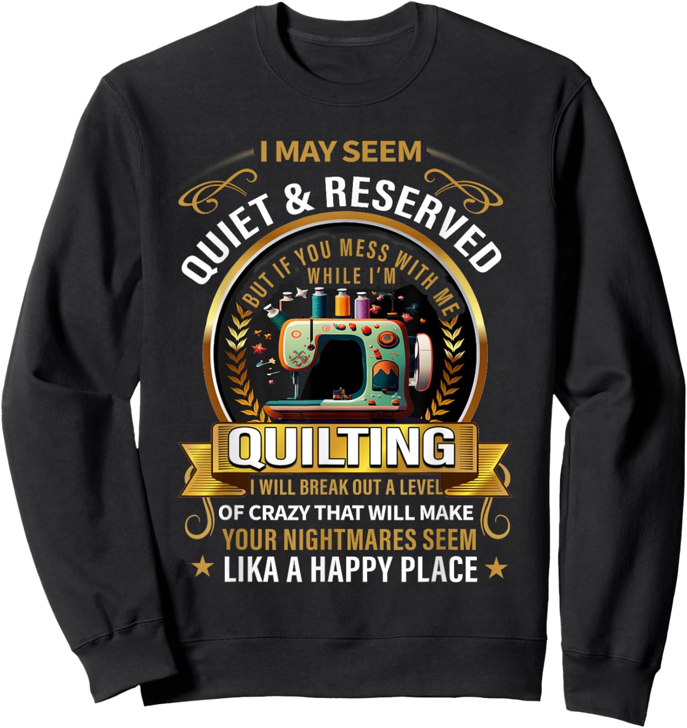 I may seem quiet & reserved but if you mess with me while Sweatshirt - Sweatshirt | Black