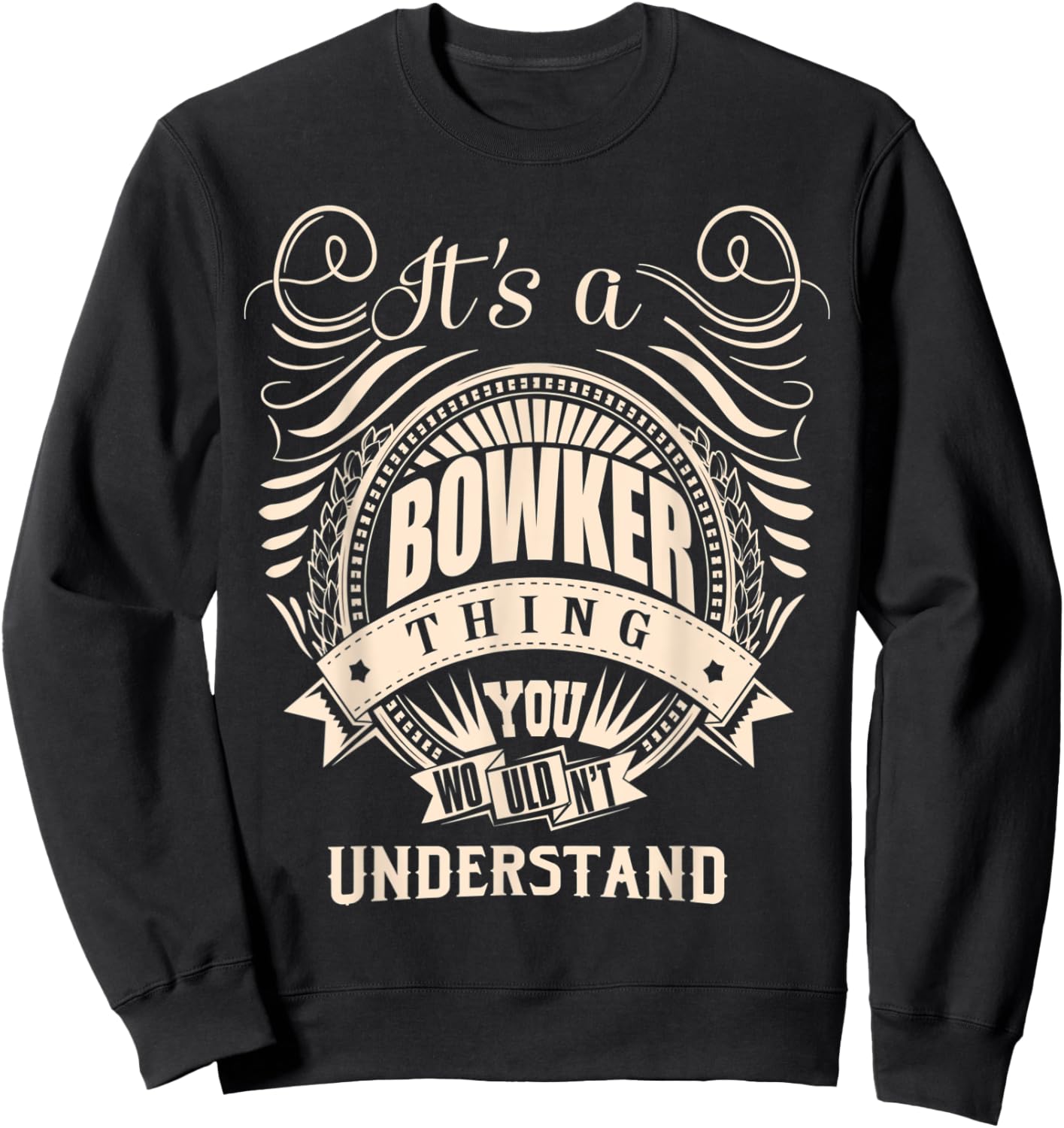 It's a BOWKER thing you wouldn't understand Gifts Sweatshirt - Sweatshirt | Black