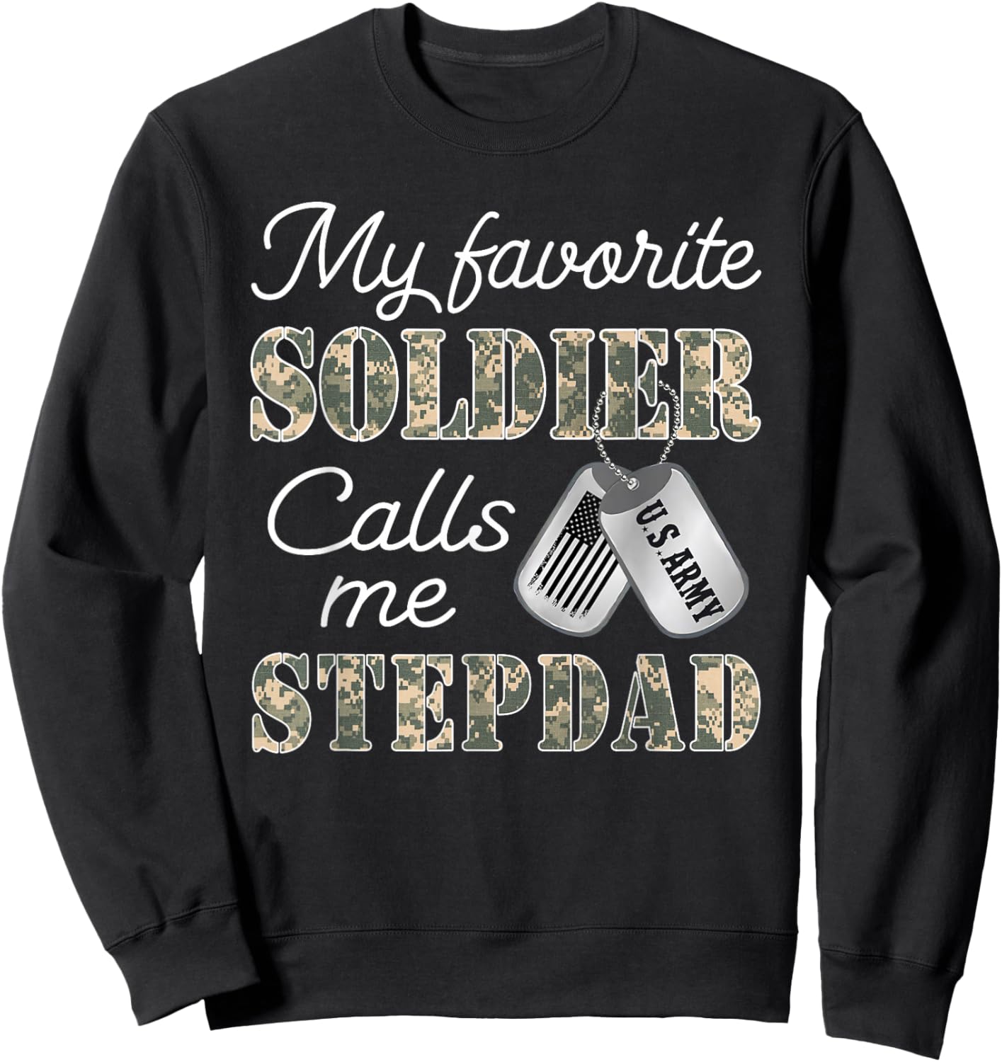 My Favorite Soldier Calls Me Stepdad Proud US Army Family Sweatshirt - Sweatshirt | Black