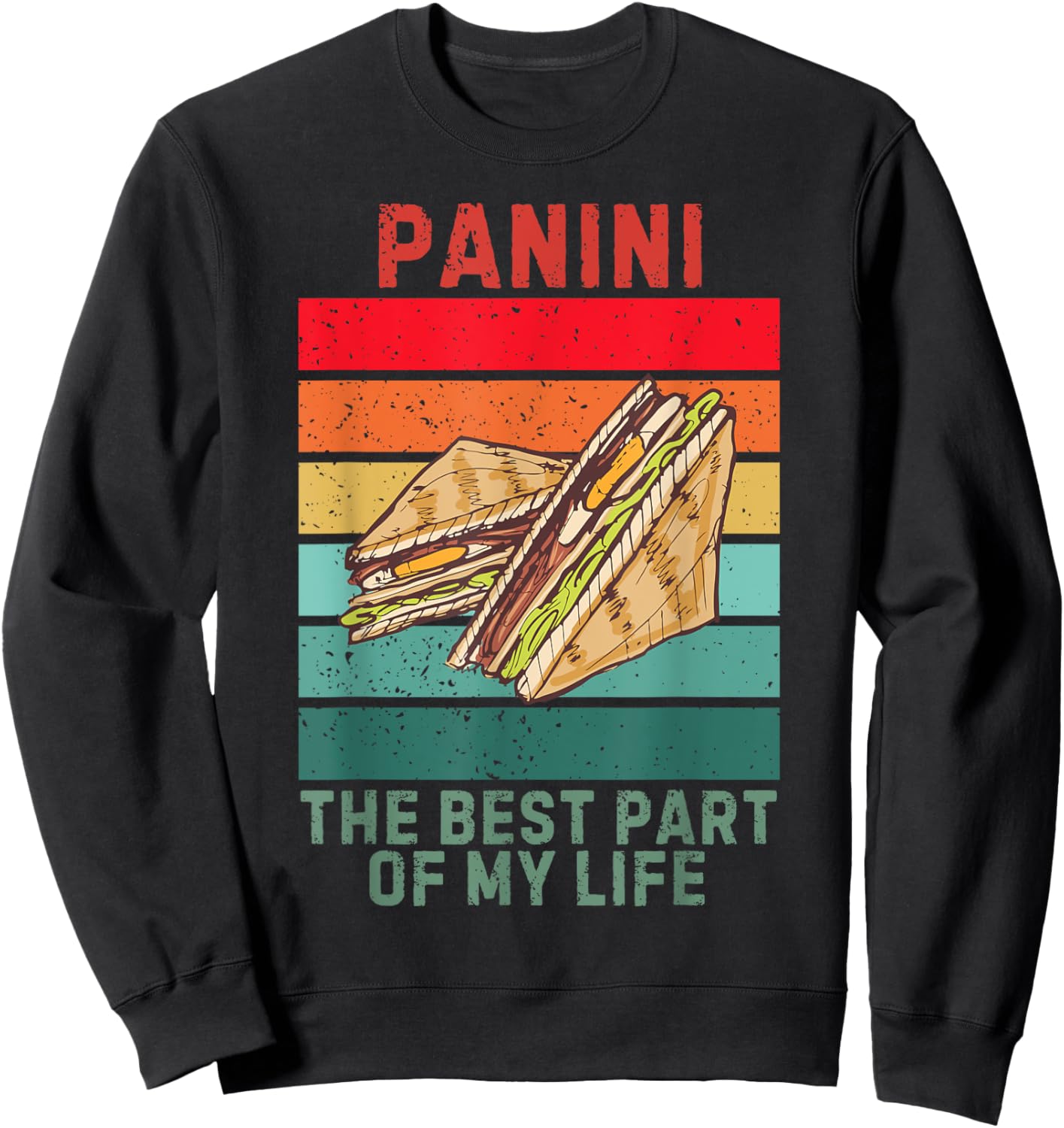 Vintage Panini Sandwich The Best Part Of My Life Food Lover Sweatshirt - Sweatshirt | Black