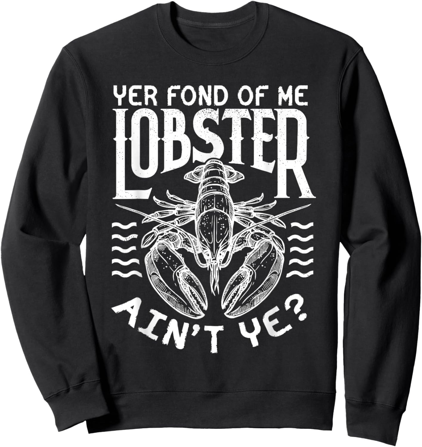 Winslow Yer Fond of me Lobster? Quote Sweatshirt - Sweatshirt | Black