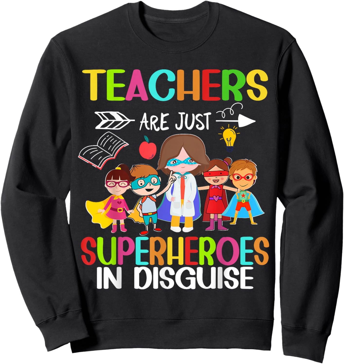 Teachers Are Just Superheroes In Disguise Back To School Sweatshirt - Sweatshirt | Black