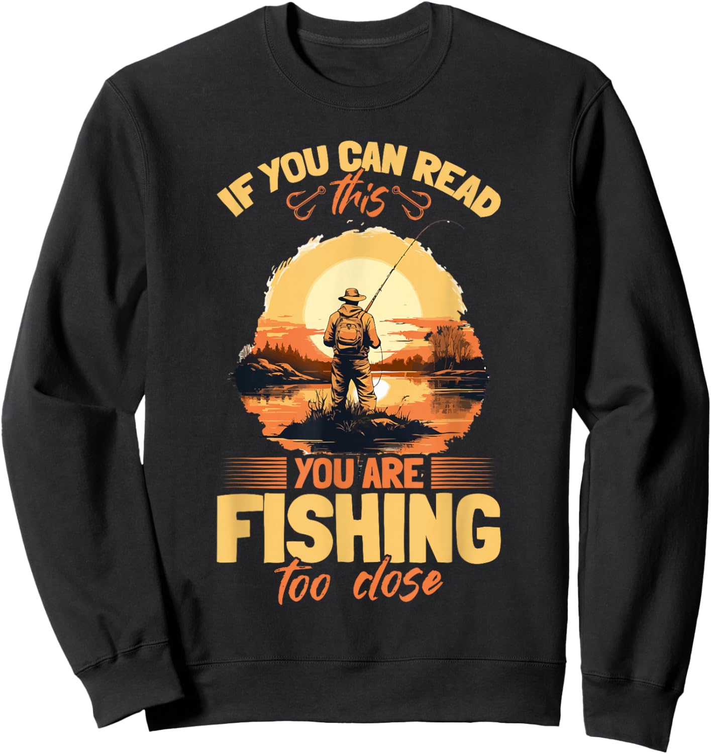 Fishing quote If you can read this you are fishing too close Sweatshirt - Sweatshirt | Black