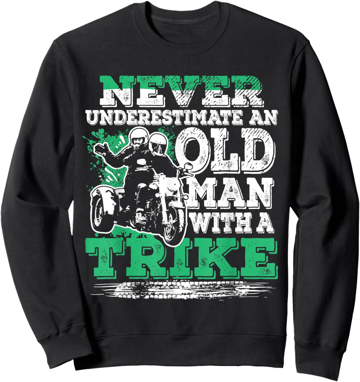 Never Underestimate An Old Man With A Trike Cool Trike Rider Sweatshirt - Sweatshirt | Black