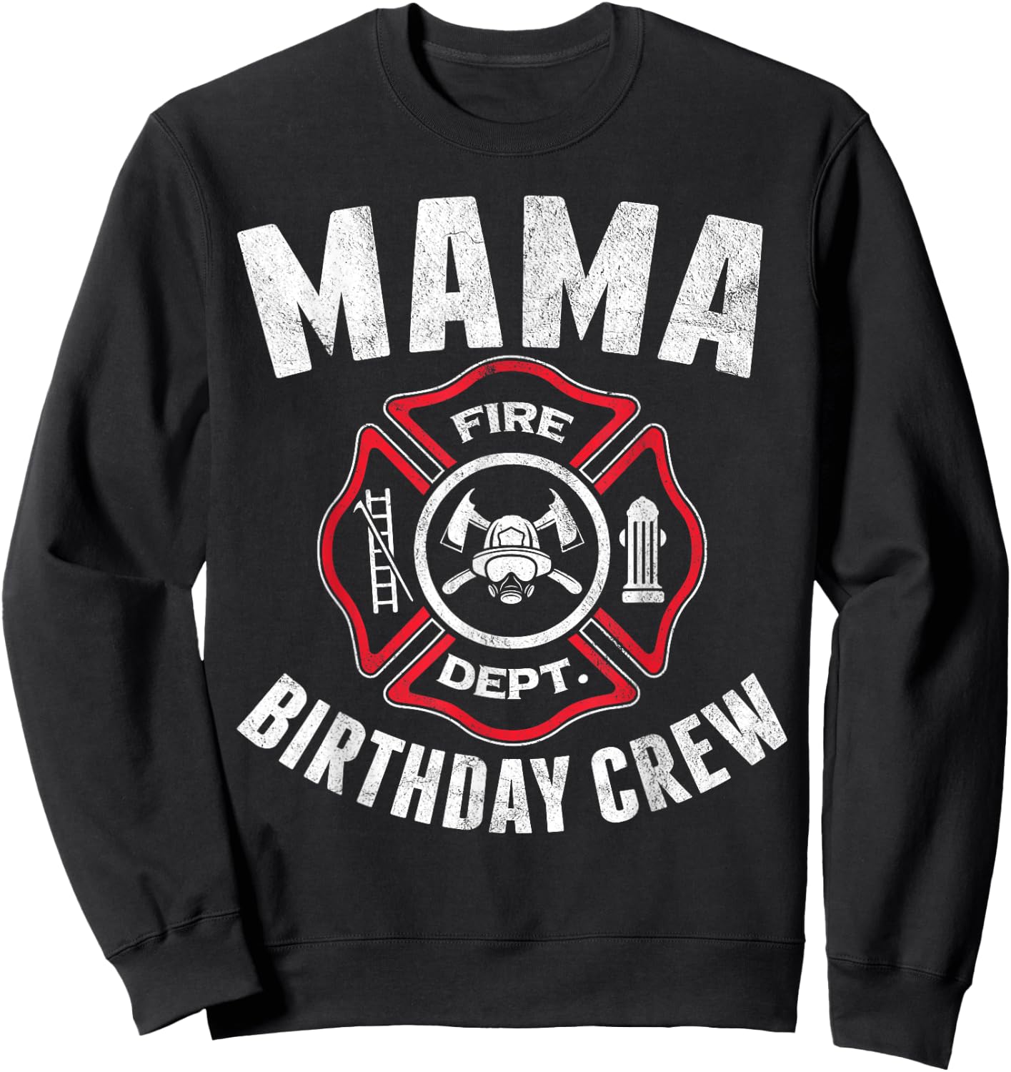 Mama Birthday Crew Fireman Firefighter Costume Party Sweatshirt - Sweatshirt | Black