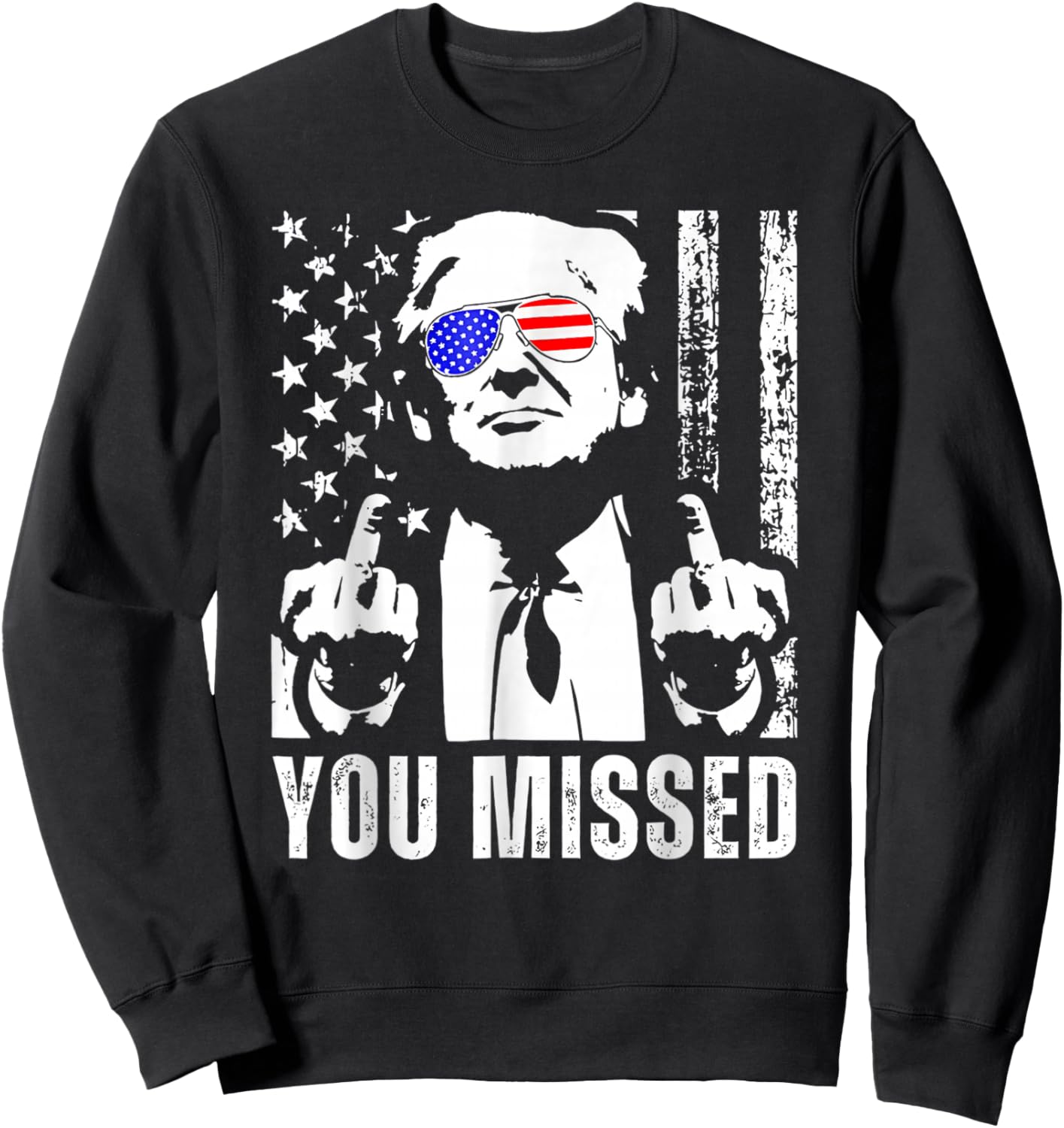You Missed Trump 2024 US American Flag Funny (Front) Sweatshirt - Sweatshirt | Black