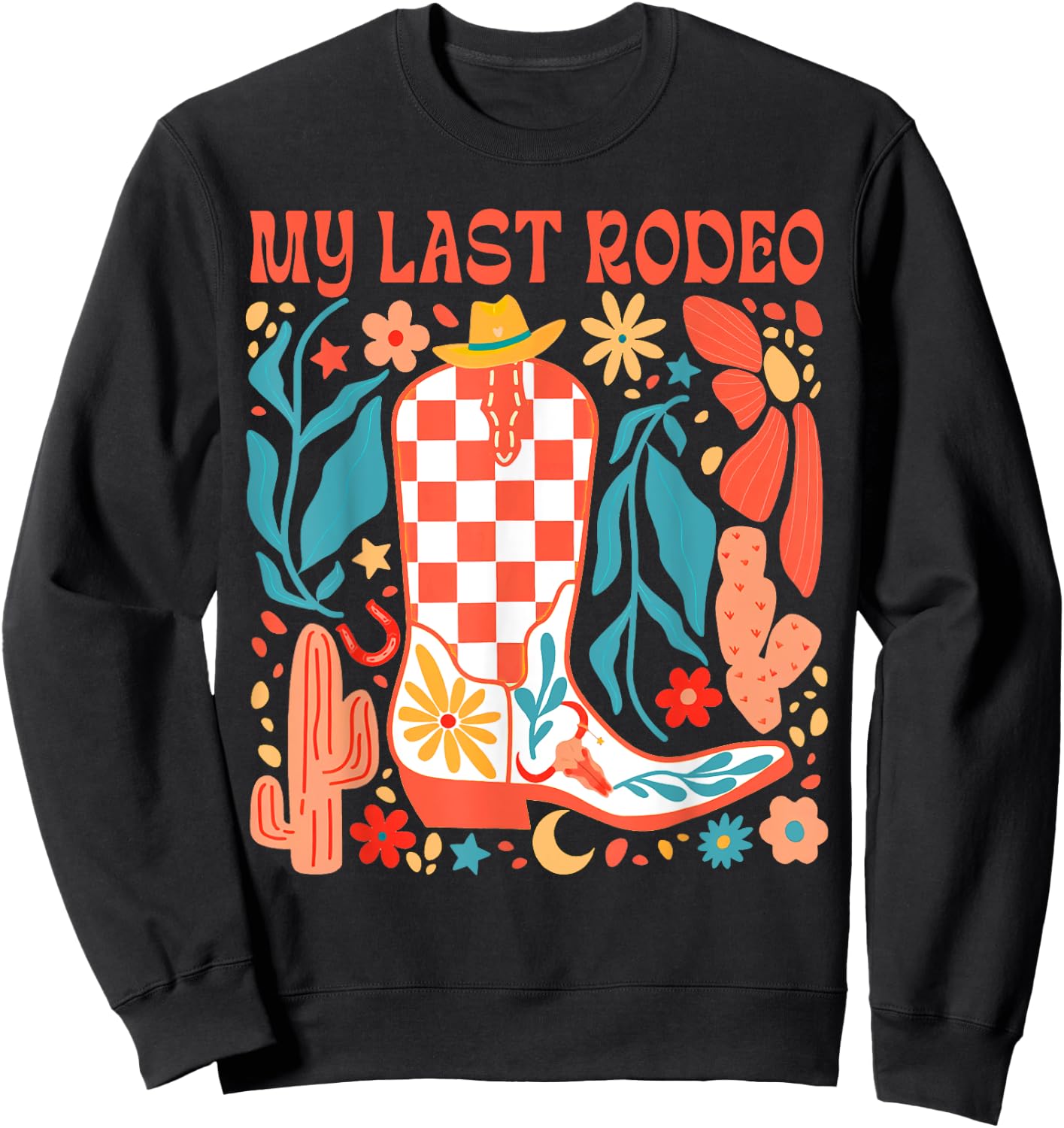 Bride To Be Howdy Western Life Bachelorette My Last Rodeo Sweatshirt - Sweatshirt | Black
