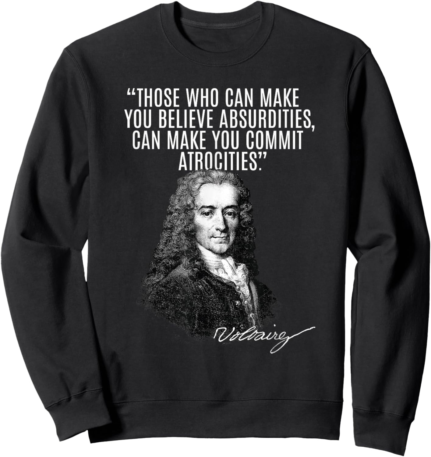 Voltaire: Faith, Absurdities Commit Atrocities! Voltaire Sweatshirt - Sweatshirt | Black
