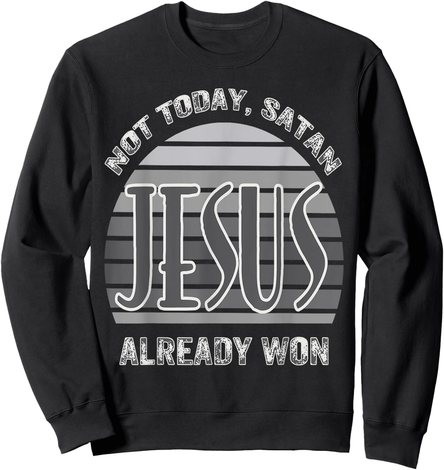Not Today Satan Jesus Already Won Christian Bold Faith Sweatshirt - Sweatshirt | Black