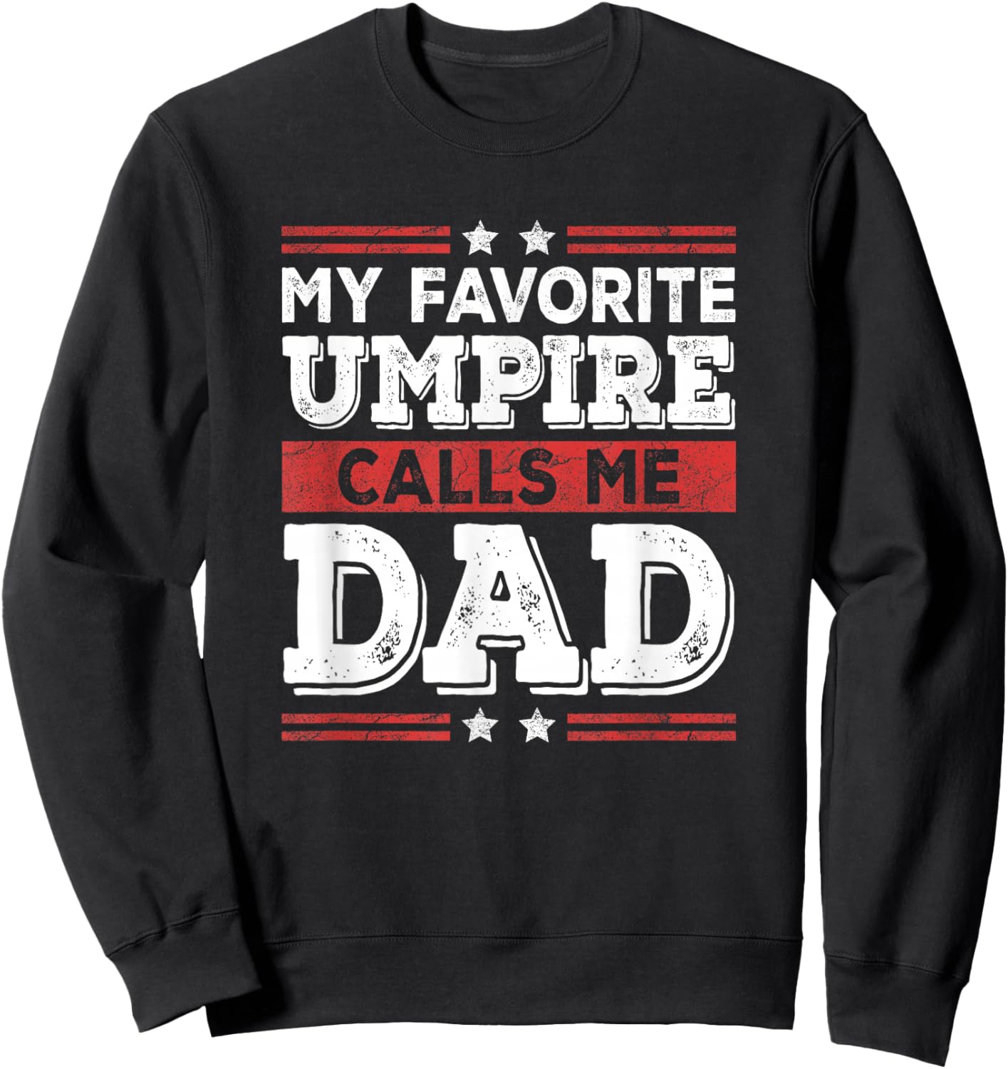 My Favorite Umpire Calls Me Dad Funny Dad Fathers Day Sweatshirt - Sweatshirt | Black