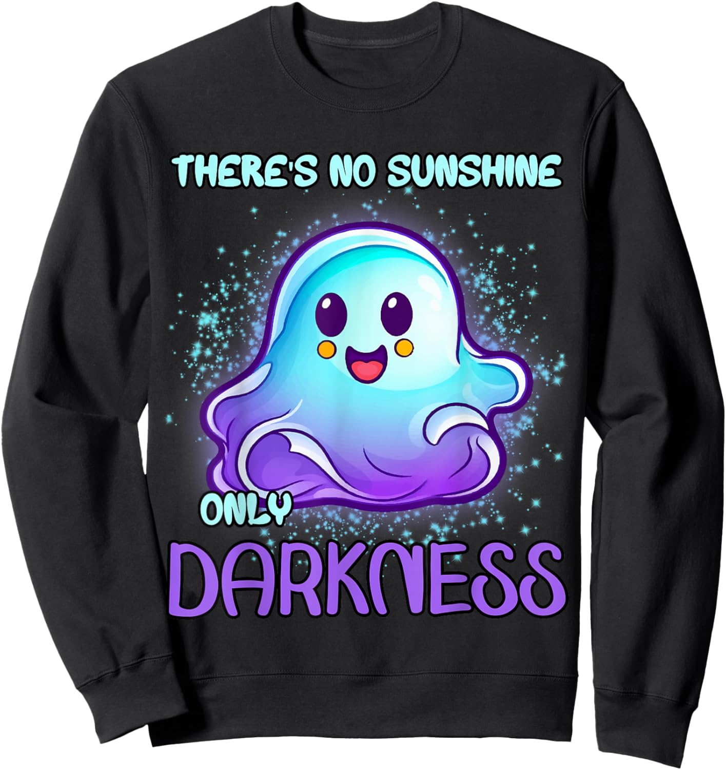 There's No Sunshine Only Darkness Men Women Sweatshirt - Sweatshirt | Black