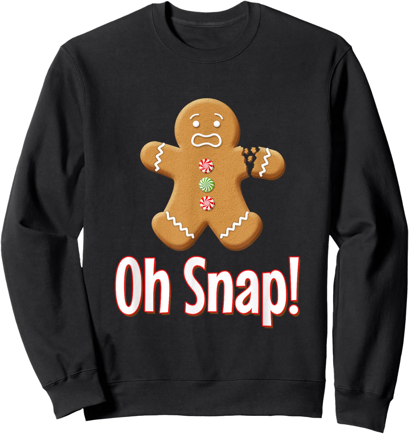 Oh Snap! - Gingerbread Man With An Arm That Is Broke Sweatshirt - Sweatshirt | Black