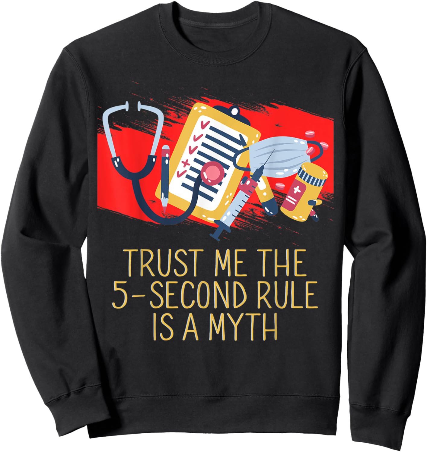 The 5 Second Rule Is a Myth Funny Doctor Humor Physician Sweatshirt - Sweatshirt | Black