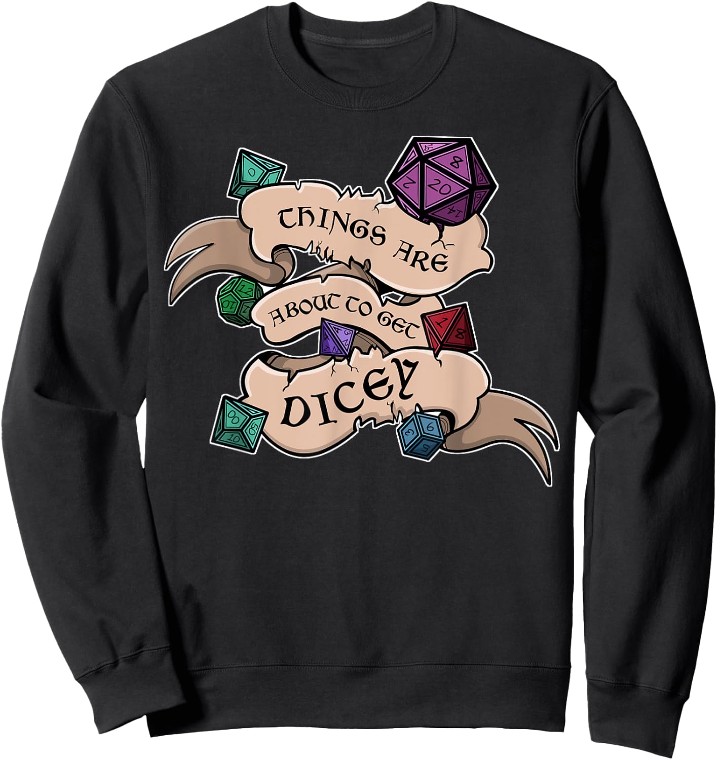 Things are about to get Dicey Role-playing Shirt Sweatshirt - Sweatshirt | Black