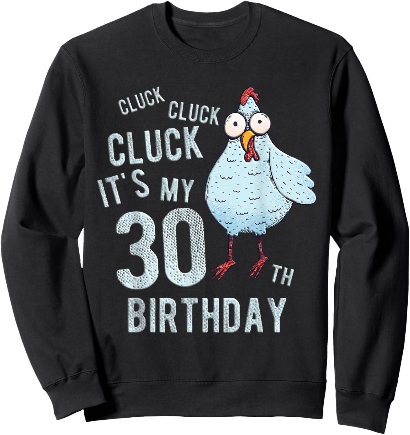 Funny Cluck Its My 30th Birthday Farm Chicken Birthday Party Sweatshirt - Sweatshirt | Black