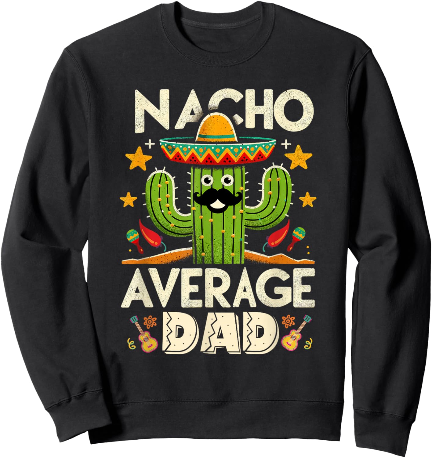 Cinco De Mayo Family Matching Shirts Nacho Average Dad Men Sweatshirt - Sweatshirt | Black