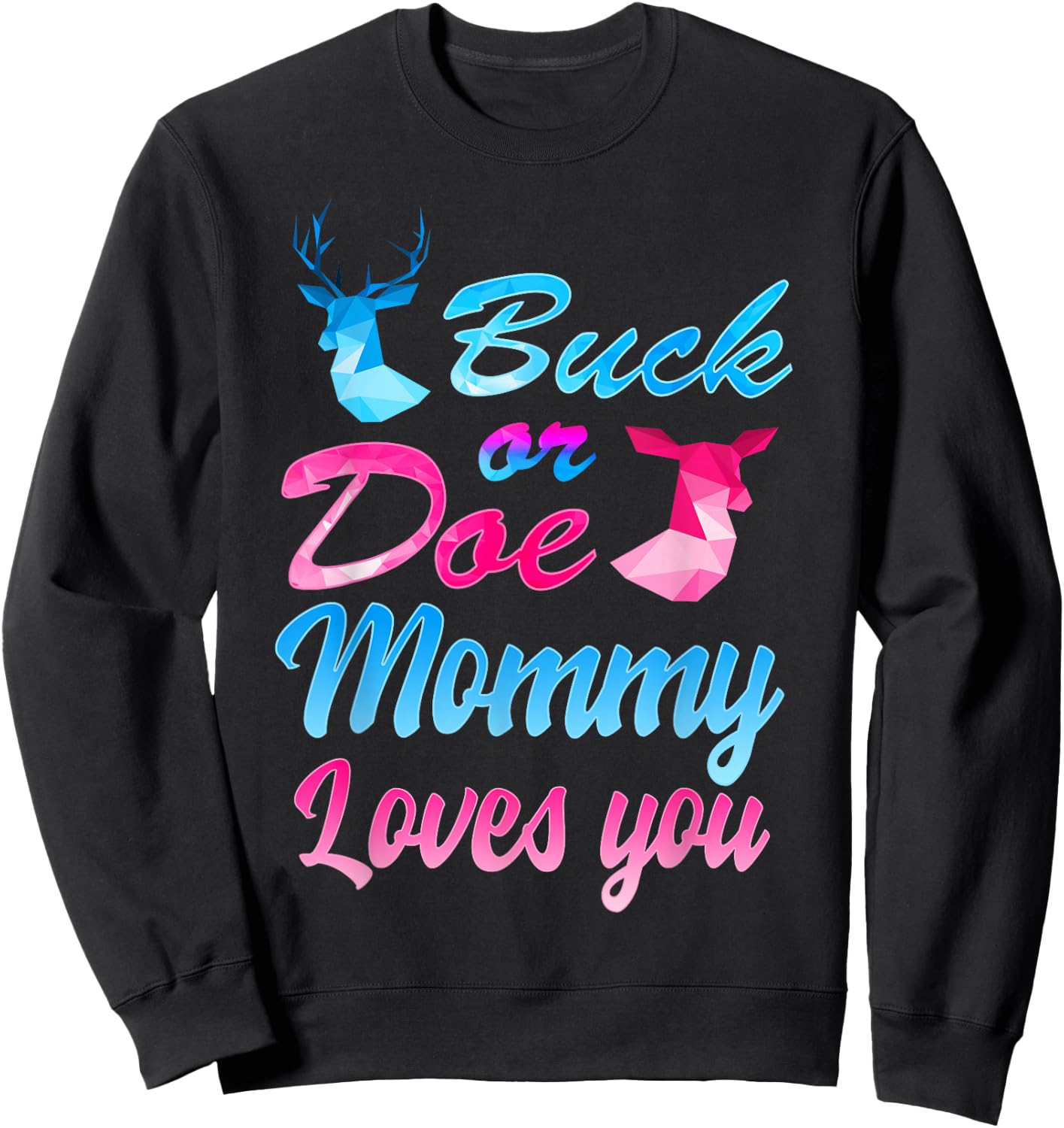 Buck Or Doe Mommy Loves You Shirt Gender Reveal Family Sweatshirt - Sweatshirt | Black