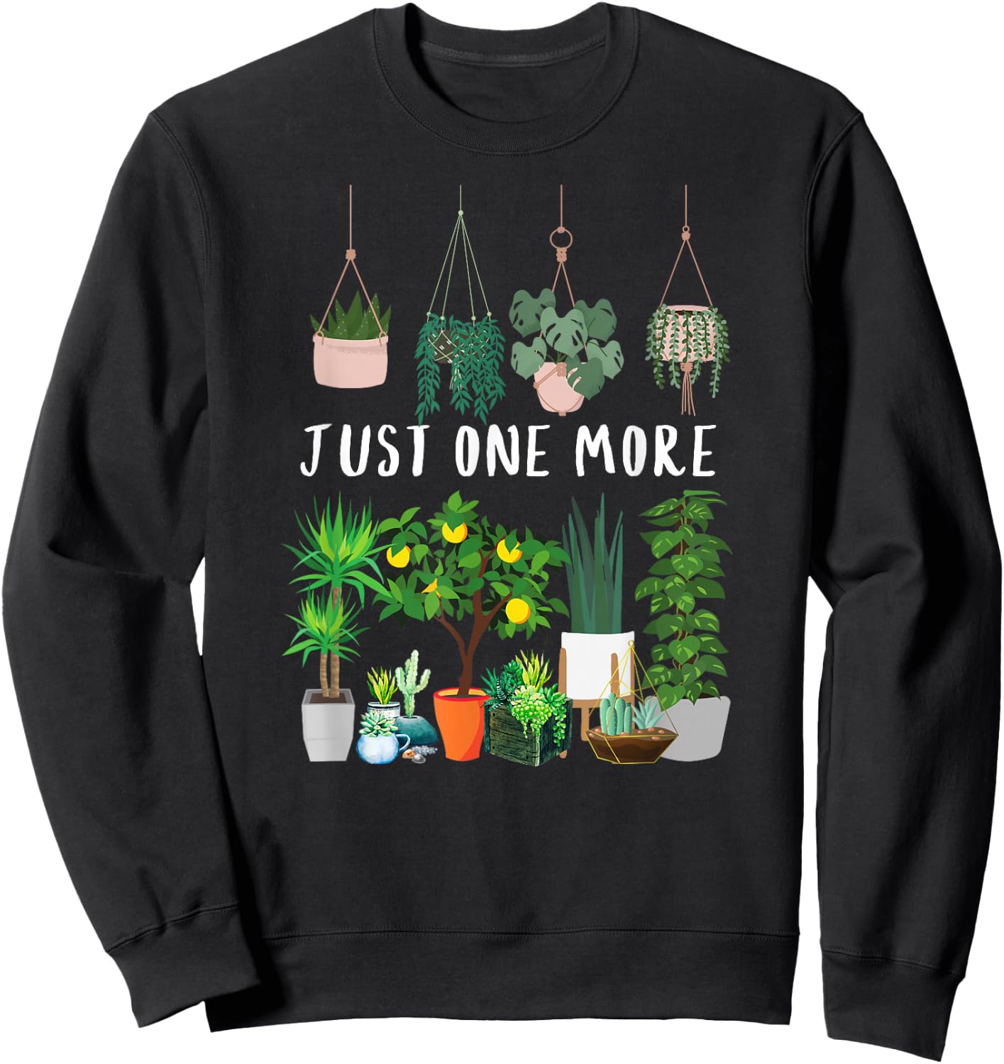 Just one more Plant Lady Mom Indoor Flower Floral Sweatshirt - Sweatshirt | Black