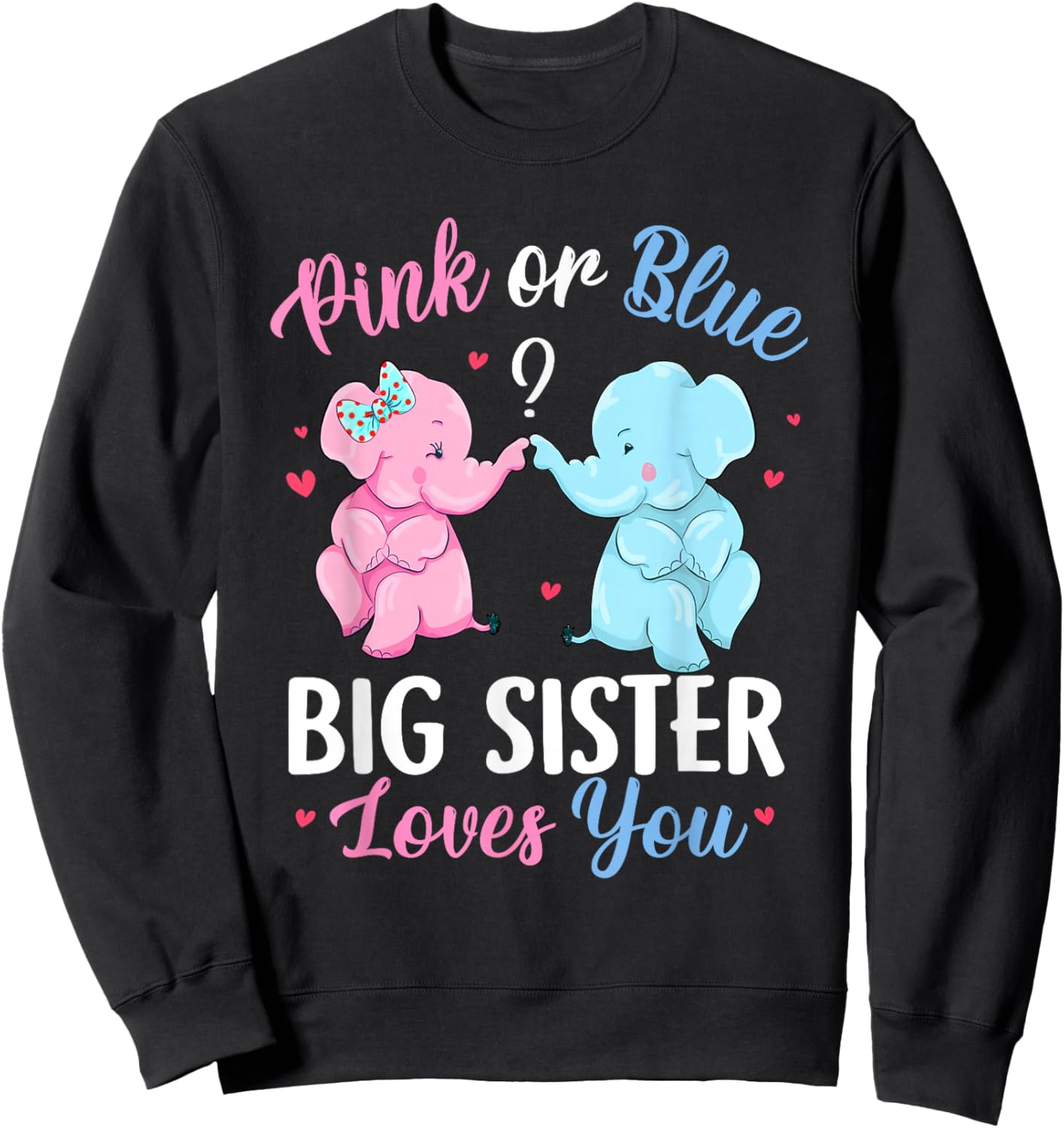 Pink Or Blue Big Sister Loves You Elephant Gender Reveal Sweatshirt - Sweatshirt | Black