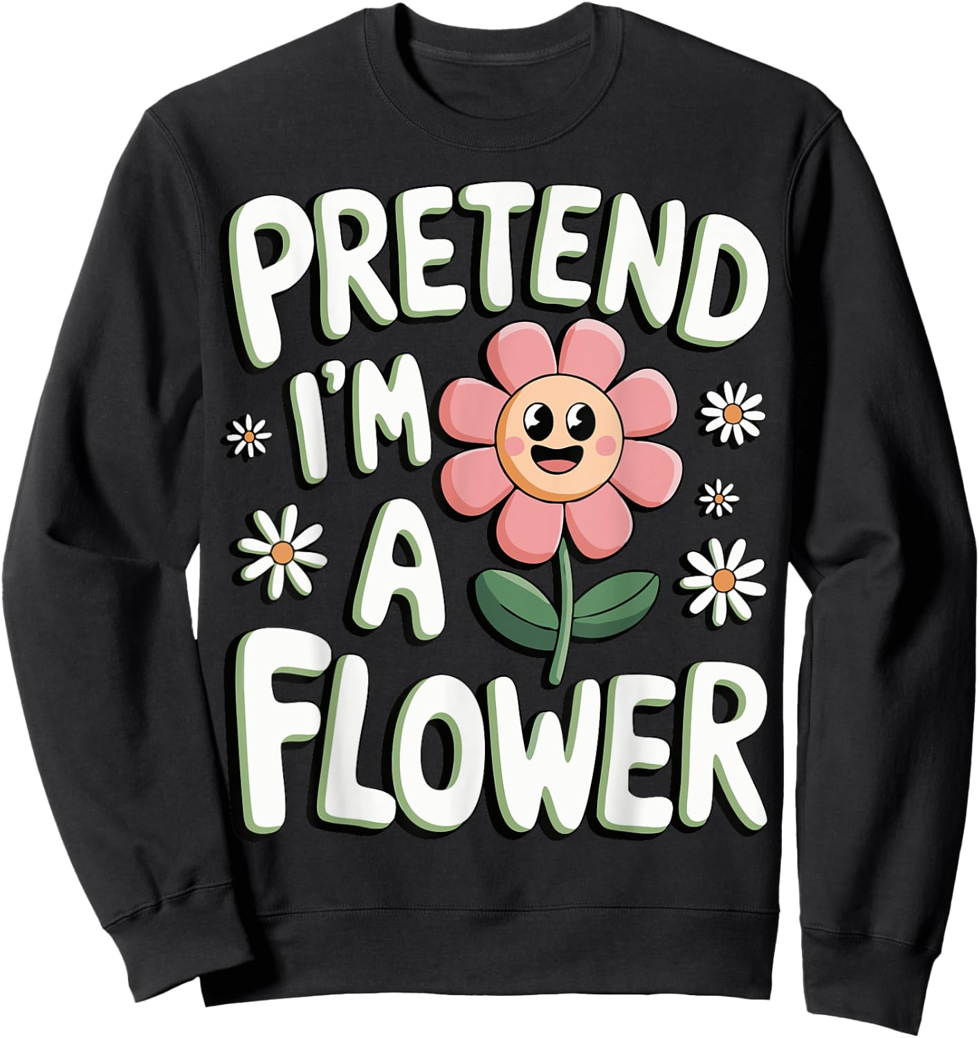 Pretend I'm A Flower Sweatshirt - Sweatshirt | Black
